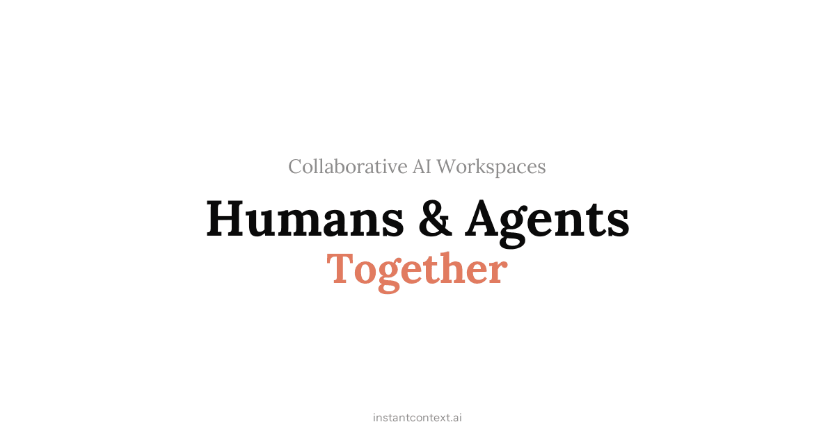 InstantContext — Where You and Your AI Work Together