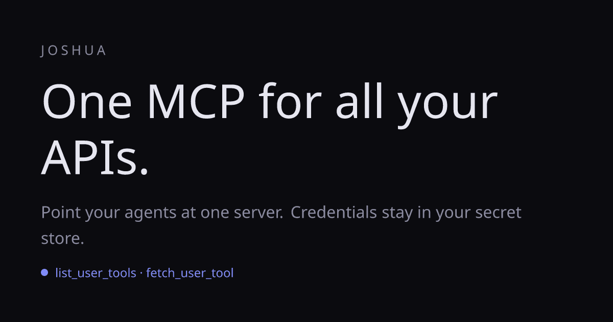 Joshua — One MCP for all your APIs